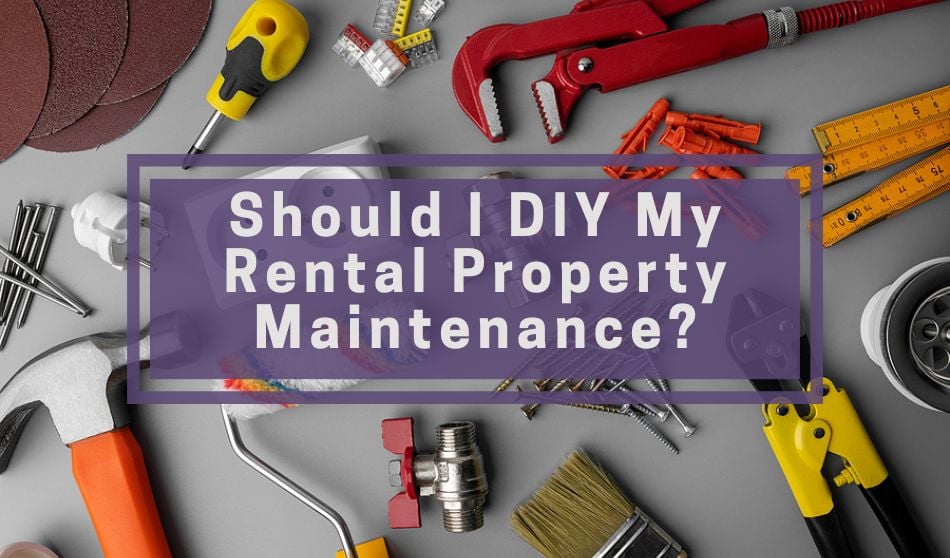 Landlord reviewing DIY rental property maintenance and repair options to self-manage their investment.